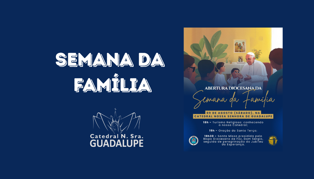Semana da Família 2025 - Catedral de Foz